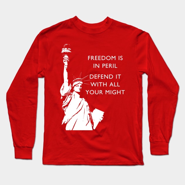 Freedom Is In Peril - Statue of Liberty Long Sleeve T-Shirt by drunkparrotgraphics